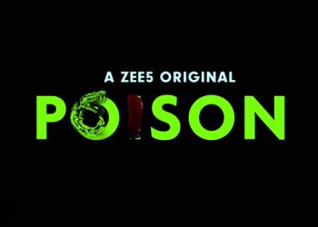 Zee5 announces its latest marquee original 'Poison'; to premiere on 19th April