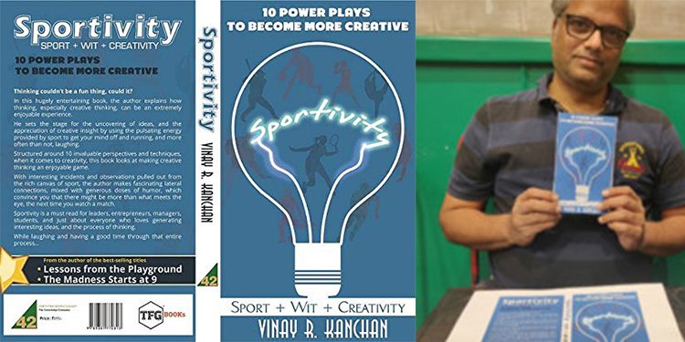 Brand storyteller Vinay Kanchan’s book ‘Sportivity’ tackles creative problem solving with 10 power play techniques