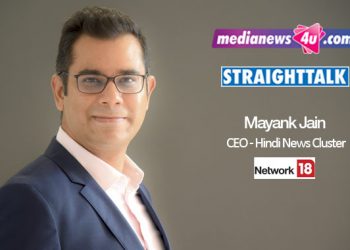 Straight Talk with Mayank Jain - CEO Hindi News Cluster - Network18
