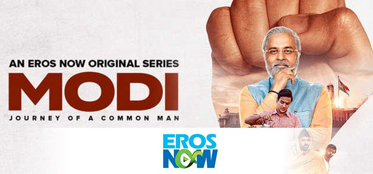 Eros Now Streams ‘Modi: Journey Of A Common Man’ in Five Languages from 23rd May