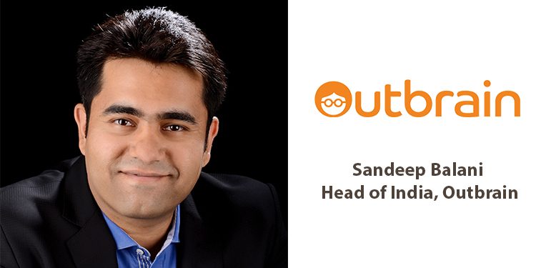 5 native advertising trends that will dominate India’s advertising industry: Sandeep Balani, Outbrain India