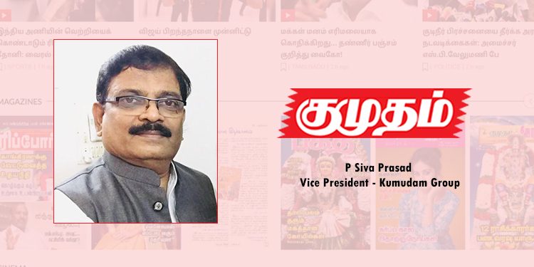 P Siva Prasad joins Kumudam Group as VP with National mandate