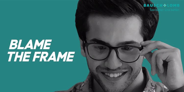 Bausch and Lomb India “blames the frame” with their new campaign for iconnect contact lenses