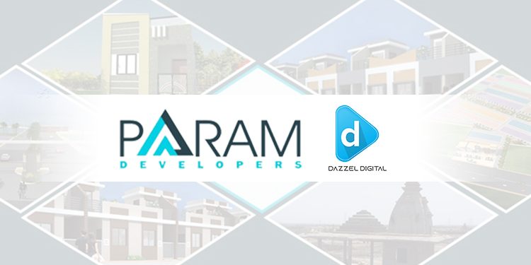Param Developers appoints Dazzel Digital for Business Growth