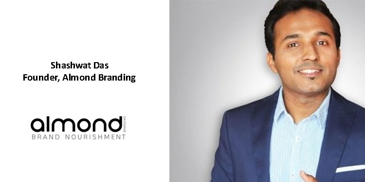 Branding Agencies – A want or Need: Shashwat Das, Founder, Almond Branding