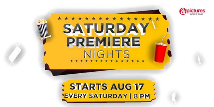 &pictures announces its new offering ‘Saturday Premiere Nights’; to air superhit movies every Saturday Starting 17th August