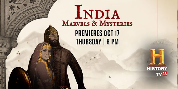 HistoryTV18 presents brand new five-part series ‘India: Marvels & Mysteries’ starting from 17th October