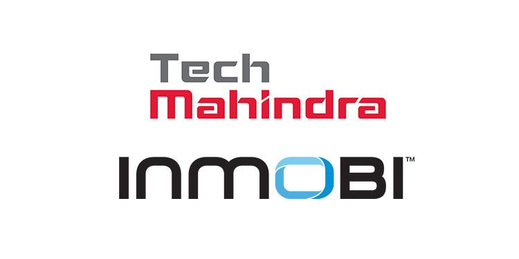 Tech Mahindra and InMobi Collaborate to Offer Solution to transform Mobile Video Advertising for Telcos, M&E Companies