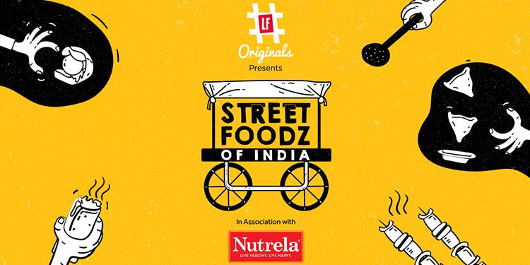 LF Originals Launched New Show 'Street Foodz of India' with Nutrela