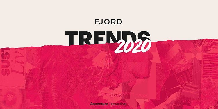 Organizations Must Rethink their Fundamentals, Reveals New Fjord Trends Report from Accenture Interactive