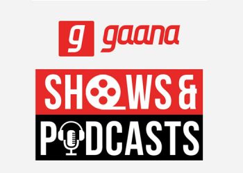 Gaana enters Shows & Podcast Originals segment; aiming to host India’s largest podcast library by FY21-end