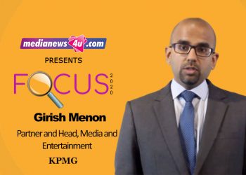 Cord cutting to gain momentum: Girish Menon, KMPG on Focus 2020