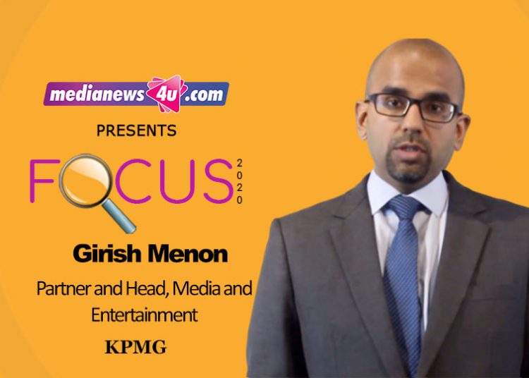 Cord cutting to gain momentum: Girish Menon, KMPG on Focus 2020