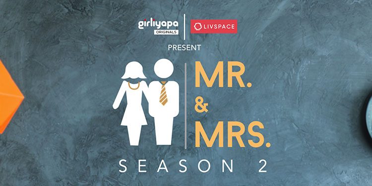 Livspace partners with Girliyapa’s Mr. & Mrs. Season 2