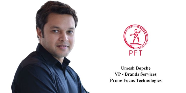 7 Top Video Trends to Watch Out for in 2020: Umesh Bopche, VP - Brands Services, Prime Focus Technologies