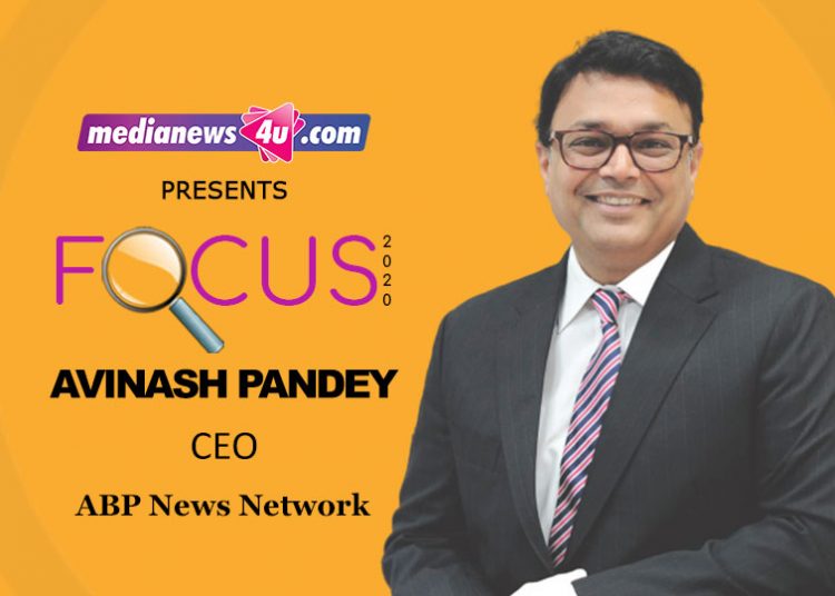 Our Focus in 2020 will be on Technological advancement coalesced with old school media ethics: Avinash Pandey