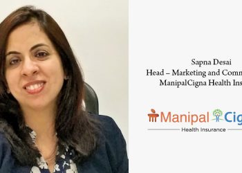 Connection, communication and care is our Company’s policy - Sapna Desai, Head – Marketing and Communication, ManipalCigna Health Insurance