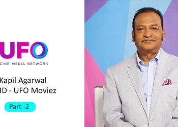 The need of the hour is to think out of the box and wear our innovation hats, says Kapil Agarwal – JMD, UFO Moviez