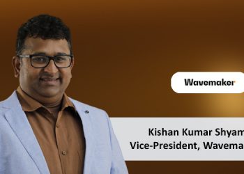 At Wavemaker we positively provoke our clients and that provocation is equally true whether it is in good times or bad: Kishan Kumar Shyamalan, Vice-President, Wavemaker India