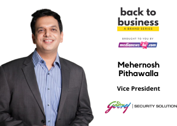 Our aim will be to offer solutions that are relevant with the current times to help ensure safety, security and peace of mind: Mehernosh Pithawalla, Godrej Security Solutions