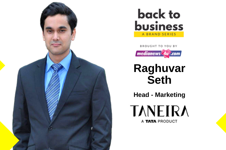 Taneira has always stood for handwoven products from the Weavers of India and we will strengthen our endeavours to bring the best of India under one roof: Raghuvar Seth, Taneira in Back to Business