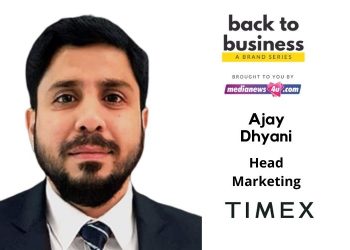 In this VUCA World, brands that are adding value and fulfilling customer’s expectations, will bounce back stronger: Ajay Dhyani – Head Marketing of Timex Group