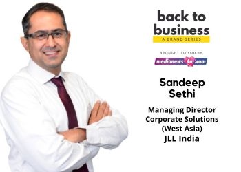 We will be working on helping our clients Reimagine, Recover and Re-enter their workspaces: Sandeep Sethi, JLL India