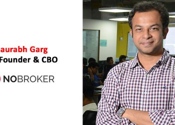 Saurabh Garg, Co-Founder & CBO – NoBroker.com. 