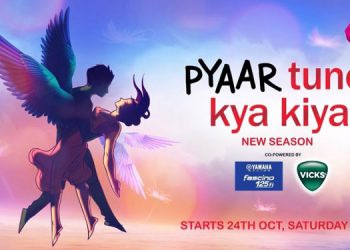 Zing brings back new season of Pyaar Tune Kya Kiya on 24th October
