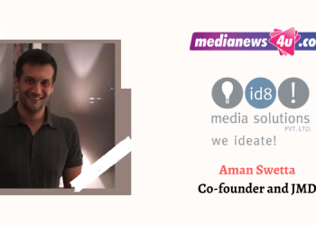 Digital marketing for B2B and B2C during pandemic has turned out to become more tactical and strategic in nature due to limited budgets: Aman Swetta, id8 media solutions
