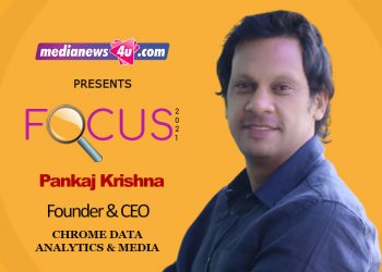 Pankaj Krishna – Founder & CEO, CHROME DATA ANALYTICS & MEDIA