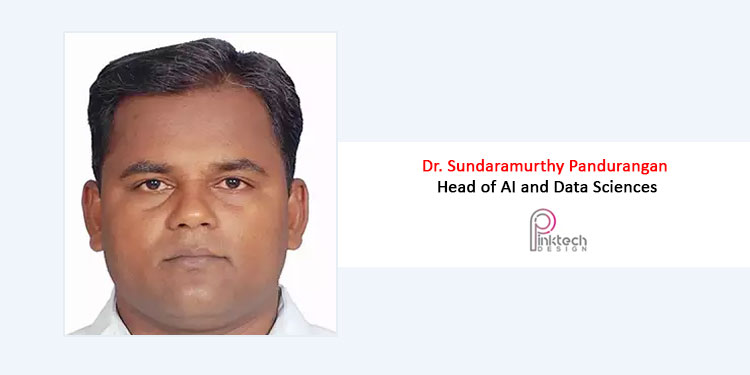 Pink Tech Design Appoints Dr. Sundaramurthy Pandurangan as Head of AI and Data Sciences