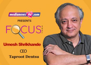 Umesh Shrikhande, CEO, Taproot Dentsu