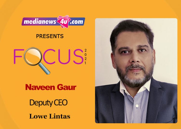Naveen Gaur, Deputy CEO, Lowe Lintas