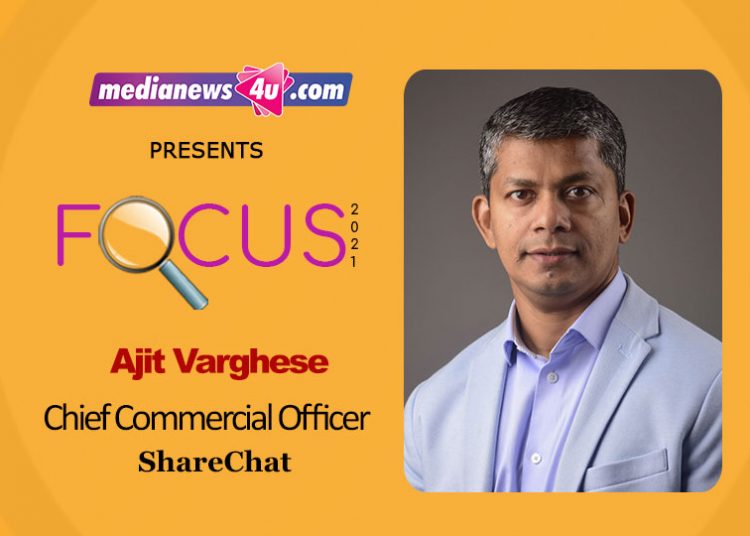 Ajit Varghese, Chief Commercial Officer, ShareChat