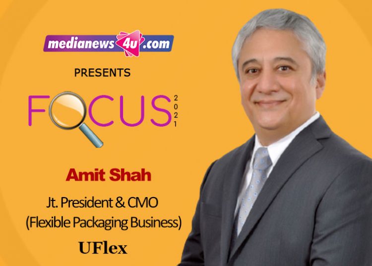 Packaging done just right!: Amit Shah, Jt. President & CMO, UFlex