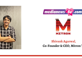 Mitron signifies friendship and togetherness; we want Indians to connect from every corner of our country through our App: Shivank Agarwal - Mitron TV