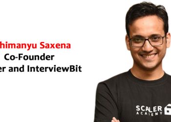 Abhimanyu Saxena, Co-Founder, Scaler and InterviewBit
