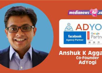 AdYogi helps brands to scale revenues rapidly while maintaining good profitability: Anshuk K Aggarwal