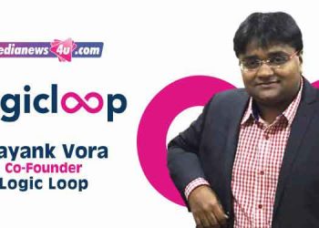 Logicloop aims to spawn out to different industry verticals offering deeper insights, knowledge and better ROI: Mayank Vora, Logic Loop