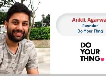 Ankit Agarwal, Founder, Do Your Thng