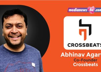 Crossbeats is working with the mission to help new India discover added fun and aides for an active lifestyle: Abhinav Agarwal