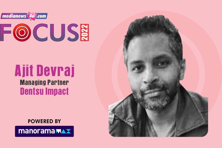 Focus areas for 2022: Ajit Devraj, Managing Partner, Dentsu Impact