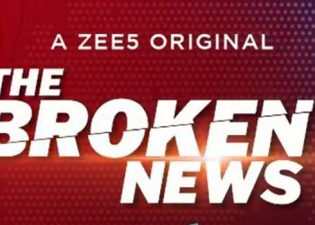 ZEE5 announces Original Series ‘The Broken News’ in Partnership with BBC Studios India