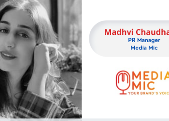 Madhvi Chaudhary, PR Manager, Media Mic