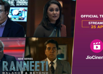 JioCinema reveals Ranneeti: Balakot & Beyond trailer, a high-intensity war-room drama